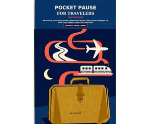 Pocket Pause for Travelers: 80 No-Prep, Screen-Free Games, Observation Quests, and Creative Challenges for Road Trips, Flights, Trains, and Long Waits