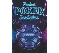 Pocket Poker Sudoku: To-Go Sized Book with 51 Puzzles and Solutions Perfect for Traveling, Poker Session Break Companion, Focus-Sharpener Tool