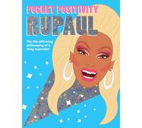 Pocket Positivity: RuPaul: The Life-affirming Philosophy of a Drag Superstar