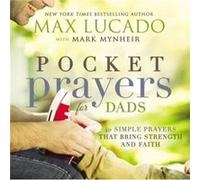 Pocket Prayers for Dads by Max Lucado Max Lucado (Auteur)
