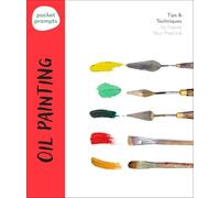 Pocket Prompts Oil Painting: Tips & Techniques to Inspire Your Practice