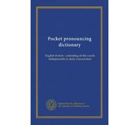 Pocket pronouncing dictionary: English-French : containing all the words indispensable in daily conversation