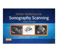 Pocket Protocols For Sonography Scanning, 4E (Spiral-Bound) Betty Bates Tempkin, (Auteur)