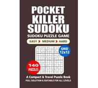 Pocket Puzzle Book: 140 Puzzles, Killer Sudoku 12x12, Great Sudoku Puzzle Game, A Compact and Travel Puzzle Book, 3 Levels: Easy Medium and Hard, Pocket size 4x6 Inches.