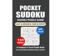 Pocket Puzzle Book: 140 Puzzles, Sudoku 15x15, Great Sudoku Puzzle Game, A Compact and Travel Puzzle Book, 4 Levels: Easy Medium Hard and Expert, Pocket size 4x6 Inches.