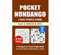 Pocket Puzzle Book: 220 Puzzles, Nondango, Great Logic Puzzle Game, A Compact and Travel Puzzle Book, 3 Levels Easy Medium and Hard, Pocket Size 4x6 Inches.