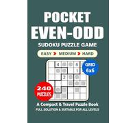 Pocket Puzzle Book: 240 Puzzles, Even-Odd 6x6, Great Sudoku Puzzle Game, A Compact and Travel Puzzle Book, 3 Levels: Easy Medium and Hard, Pocket size 4x6 Inches.