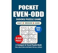 Pocket Puzzle Book: 240 Puzzles, Even-Odd 8x8, Great Sudoku Puzzle Game, A Compact and Travel Puzzle Book, 3 Levels: Easy Medium and Hard, Pocket size 4x6 Inches.