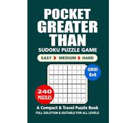 Pocket Puzzle Book: 240 Puzzles, Greater Than 8x8, Great Sudoku Puzzle Game, A Compact and Travel Puzzle Book, 3 Levels: Easy Medium and Hard, Pocket size 4x6 Inches.