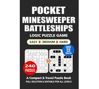 Pocket Puzzle Book: 240 Puzzles, Minesweeper Battleships, Great Logic Puzzle Game, A Compact and Travel Puzzle Book, 3 Levels: Easy Medium and Hard, Pocket size 4x6 Inches.