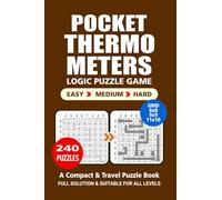 Pocket Puzzle Book: 240 Puzzles, Thermometers, Great Logic Puzzle Game, A Compact and Travel Puzzle Book, 3 Levels: Easy Medium and Hard, Pocket size 4x6 Inches.