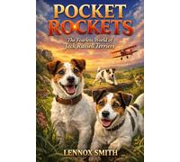 POCKET ROCKETS: The Fearless World of Jack Russell Terriers