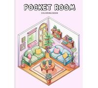 Pocket Room Coloring Book for Adults: A Calming Collection of Tiny Rooms, Cute Layouts and Home Design Details to Color and Unwind Your Mind