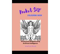 Pocket Size Colouring Book: All Pictures Produced By Artificial Intelligence