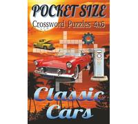 Pocket Size Crossword Puzzles 4x6 Classic Cars: Easy, Mini, Small Travel Compact Size, about Vintage cars, Timeless Beauty, Culture of Classic and ... Gift for Vacations, Holidays and Free Times