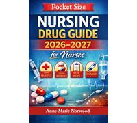 Pocket Size Nursing Drug Guide 2026-2027 for Nurses: The Complete Clinical & NCLEX Medication Handbook for Safe Drugs Administration and Confident Practice