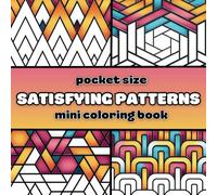 Pocket Size Satisfying Geometric Patterns Mini Coloring Book: Travel Size Edition with 55 Abstract Designs for Mindful Relaxation