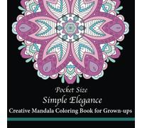 Pocket Size Simple Elegance: Creative Mini Mandala Coloring Book for Grown-ups