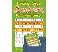 Pocket Size Sudoku for Beginners: 75 Easy Sudoku Puzzles - Great for Beginners - Small 4 x 6 Pocket Size - Solutions Included