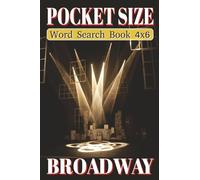 Pocket Size Word Search Books 4x6 Broadway: Easy, Mini, Small Travel Compact Size about Musical Theater, Stage, Dance and More | 4x6 inches, 110 pages ... Gift for Vacations, Holidays and Free Times