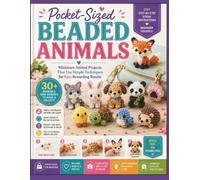 Pocket-Sized Beaded Animals: Miniature Animal Projects That Use Simple Techniques for Fast, Rewarding Results