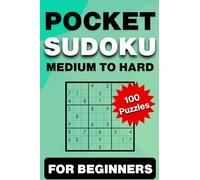 Pocket Sudoku: 100 Medium To Hard Puzzles for Beginners: Mini 4×6 Travel-Friendly Puzzle Book with Solutions for Adults & Seniors