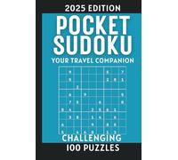 Pocket Sudoku 2025 Edition Challenging Sudoku Puzzle Book 100 Hard & Hard Pro Max Puzzles: Travel-Sized Sudoku Puzzle Book Hard and Expert-Level Challenges Pocket 4x6 Sudoku for Adults