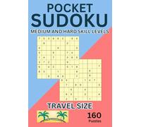 Pocket Sudoku: Medium and Hard Skill Level - Travel Size | Compact & Travel-Friendly Puzzle Book | Only 4 x 6 Inches in Size | 160 Sudoku Puzzles for ... with Solutions at the Back | Games To Go