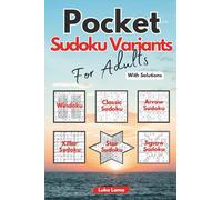 Pocket Sudoku Variants: Sudoku Small Puzzles Variation Book For Adults | Travel Size 4 x 6 Inches | Classic Sudoku, Windoku, Arrow Sudoku, Killer Sudoku and Snowflake Star Sudoku | With Solutions