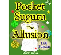 Pocket Suguru : The Allusion: Exciting logic puzzles for adults with160 Suguru puzzles of different sizes