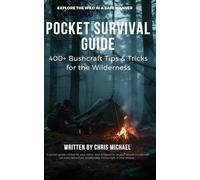 Pocket Survival Guide: 400+ Bushcraft Tips & Tricks for the Wilderness