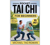 Pocket Tai Chi for Beginners 10 IN 1: The Complete Beginner’s Program for Stress Relief, Strength, and Healthy Aging