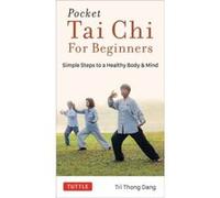 Pocket Tai Chi for Beginners: Simple Steps to a Healthy Body & Mind