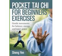 Pocket Tai Chi For Beginners Exercises: Gentle Movement for Balance, Energy and Inner Peace