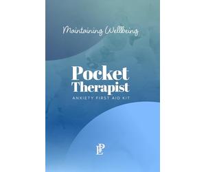 Pocket Therapist: Anxiety First Aid Kit: Fourth Quarter: Maintaining Wellbeing