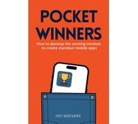 Pocket Winners: How to Develop the Winning Mindset for Creating Standout Mobile Apps