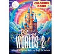Pocket Worlds 2: A Magical Fantasy Coloring Book for Adults with Tiny Worlds, Dreamy Landscapes & Relaxing Designs