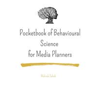Pocketbook of Behavioural Science for Media Planners: Small book. Big behavioural insights. Bigger media impact