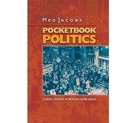 Pocketbook Politics: Economic Citizenship in Twentieth-Century America (Politics and Society in Modern America)