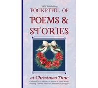Pocketful of Poems and Stories at Christmas Time: Commentary & History of Authors & Their Works, Relating Timeless Tales to Contemporary Struggles