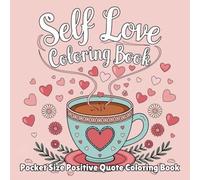 Pocketful of Positivity: A Mini Coloring Book for Self-Love: Featuring 50 Unique Calming Illustrations With Positive Affirmations. Love and Inspire ... Stress Relief Experience for Adults and Kids