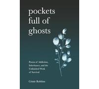 Pockets Full of Ghosts: Poems of Addiction, Inheritance, and the Unfinished Work of Survival