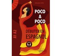 Poco a poco - Débuter en espagnol - A1-A2 Débuter en espagnol. A1-A2 - Sébastien Affre - Ellipses - broché - Méthode de langue
