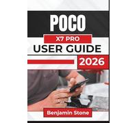 POCO X7 PRO USER GUIDE 2026: Navigation, Performance Care, Camera Use, and Essential Settings for a Smooth and Confident Smartphone Experience