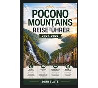 Pocono Mountains Reiseführer 2026-2027: Entdecken Sie Bushkill Falls, Delaware Water Gap, Lake Wallenpaupack, Jim Thorpe, landschaftlich reizvolle ... Familienaktivitäten und einfache Reiseplanung
