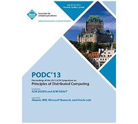 Podc 13 Proceedings Of The 2013 Acm Symposium On Principles Of Distributed Computing