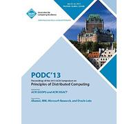 Podc 13 Proceedings Of The 2013 Acm Symposium On Principles Of Distributed Computing
