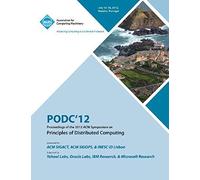 Podc'12 Proceedings Of The 2012 Acm Symposium On Principles Of Distributed Computing