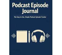 Podcast Episode Journal: LARGE PRINT Log Book for Seniors to Track, Review, and Rate Podcast Episodes