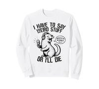 Podcast Funny Otter I Have to Say Weird Stuff Streamer Sweatshirt